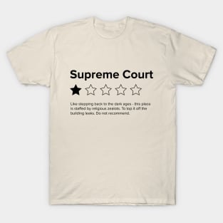 Supreme Court Review, One Star, do not recommend. Pro choice, save Roe vs Wade T-Shirt